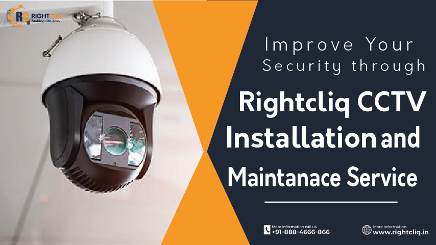 Improve Your Security through Rightcliq CCTV Installation and Maintanace Service Improve Your Security through Rightcliq CCTV Installation and Maintanace Service