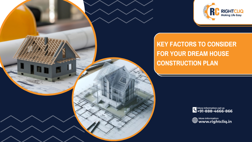 Key Factors to Consider for Your Dream House Construction Plan Key Factors to Consider for Your Dream House Construction Plan