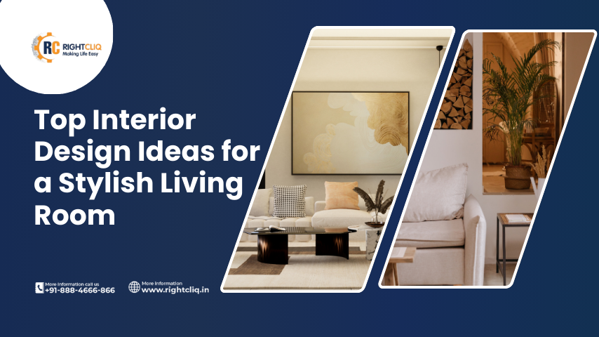 Top Interior Design Ideas for a Stylish Living Room Top Interior Design Ideas for a Stylish Living Room